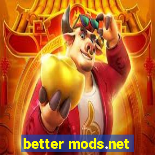 better mods.net